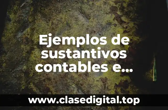 Ejemplos de sustantivos contables e incontables en inglés y Significado