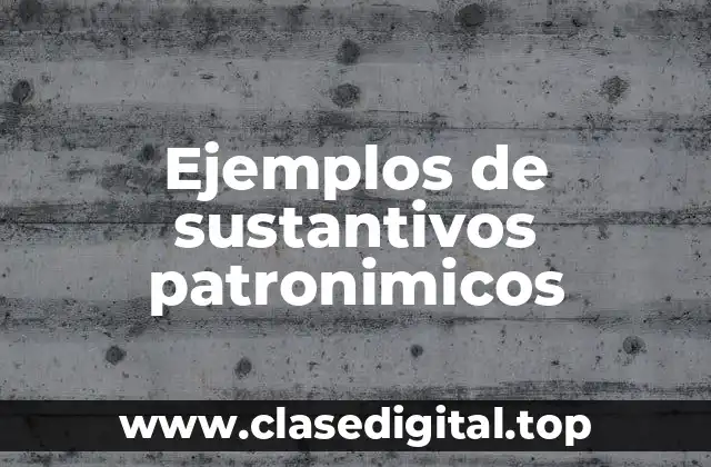 Ejemplos de sustantivos patronimicos