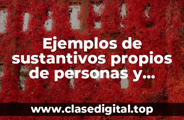 Ejemplos de sustantivos propios de personas y Significado