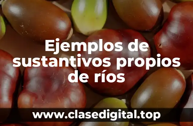 Ejemplos de sustantivos propios de ríos