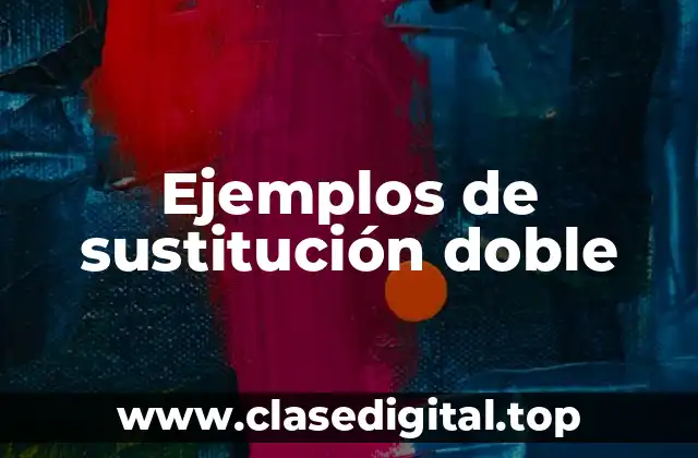Ejemplos de sustitución doble