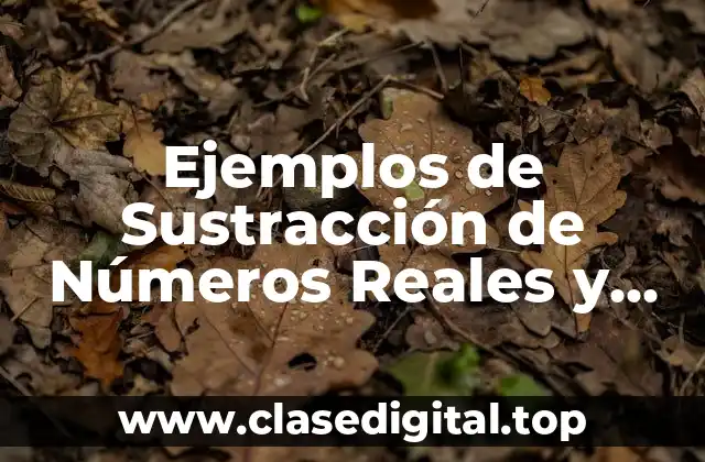 Ejemplos de Sustracción de Números Reales y Significado