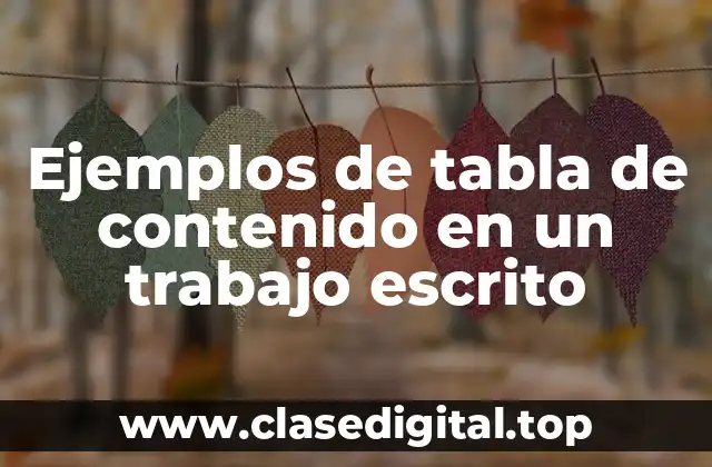 Ejemplos de tabla de contenido en un trabajo escrito