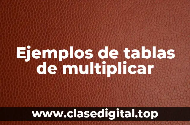 Ejemplos de tablas de multiplicar