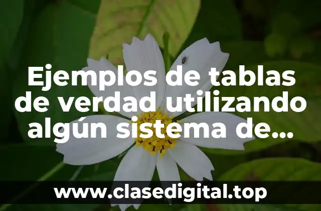 Ejemplos de tablas de verdad