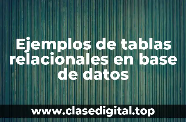 Ejemplos de tablas relacionales en base de datos