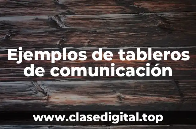 Ejemplos de tableros de comunicación