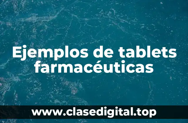 Ejemplos de tablets farmacéuticas