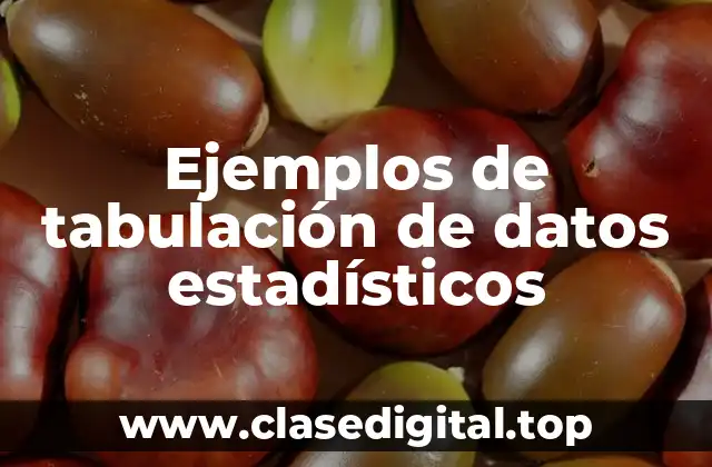 Ejemplos de tabulación de datos estadísticos