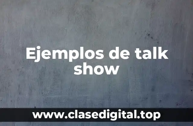 Ejemplos de talk show