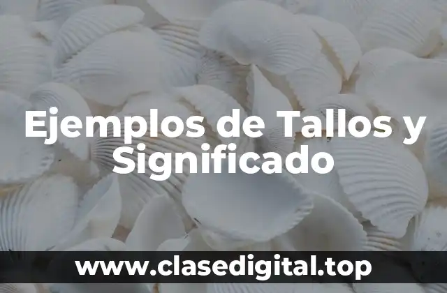 Ejemplos de Tallos y Significado