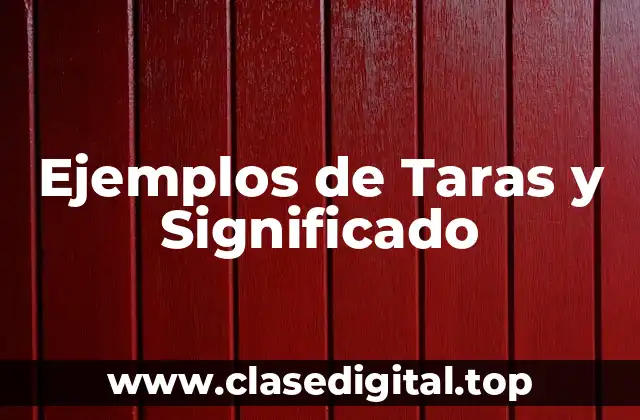 Ejemplos de Taras y Significado
