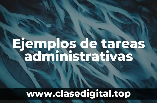Ejemplos de tareas administrativas
