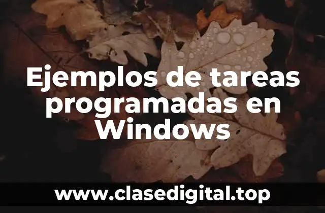 Ejemplos de tareas programadas en Windows