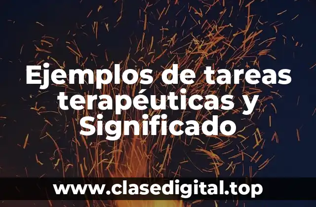Ejemplos de tareas terapéuticas y Significado
