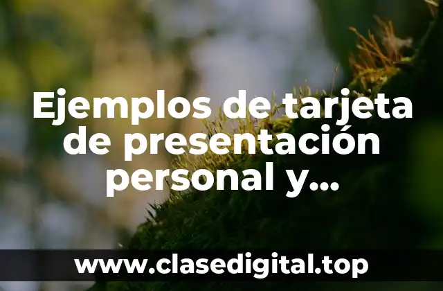Ejemplos de tarjeta de presentación personal y Significado