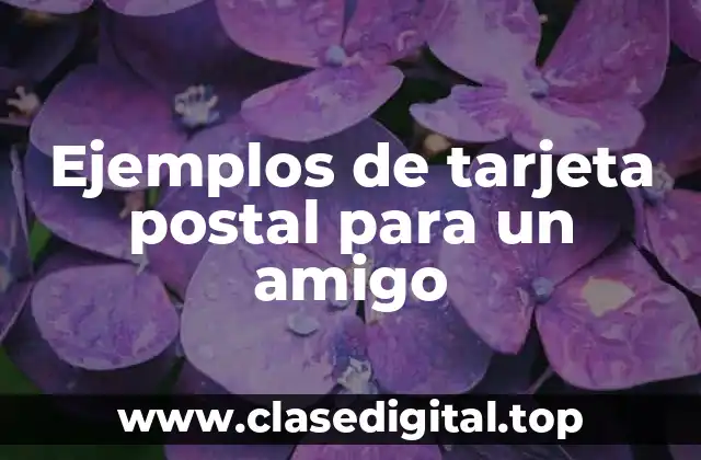 Ejemplos de tarjetas postales para un amigo