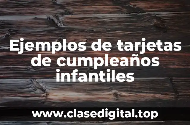 Ejemplos de tarjetas de cumpleaños infantiles