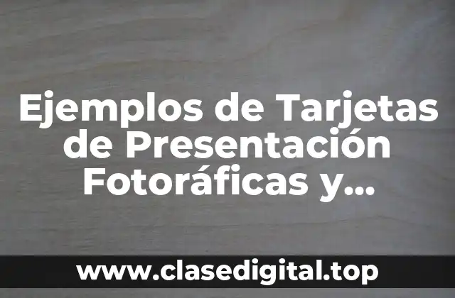 Ejemplos de Tarjetas de Presentación Fotoráficas y Significado