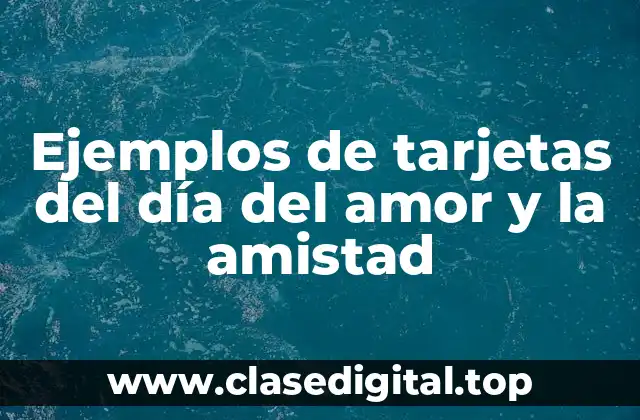 Ejemplos de tarjetas del día del amor y la amistad