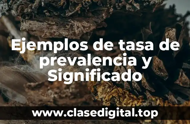 Ejemplos de tasa de prevalencia y Significado
