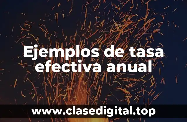 Ejemplos de tasa efectiva anual