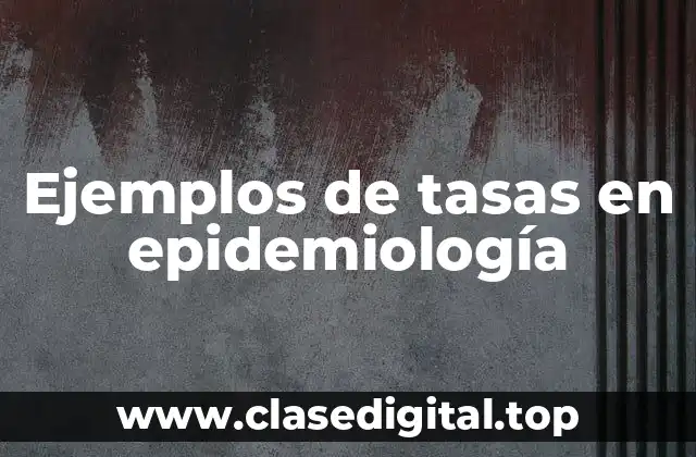 Ejemplos de tasas en epidemiología