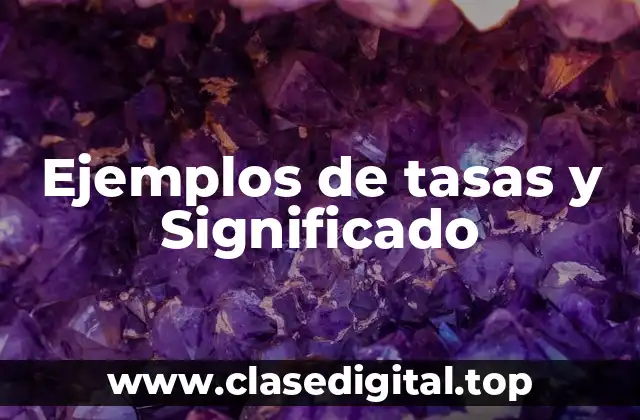 Ejemplos de tasas y Significado