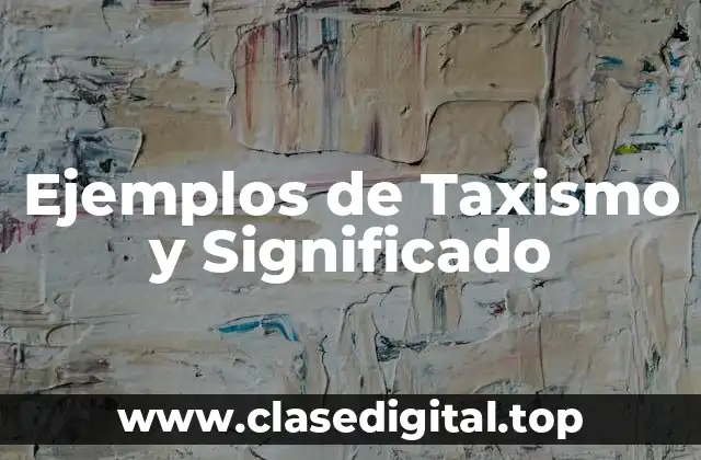 Ejemplos de Taxismo y Significado