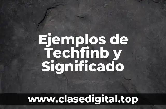 Ejemplos de Techfinb y Significado