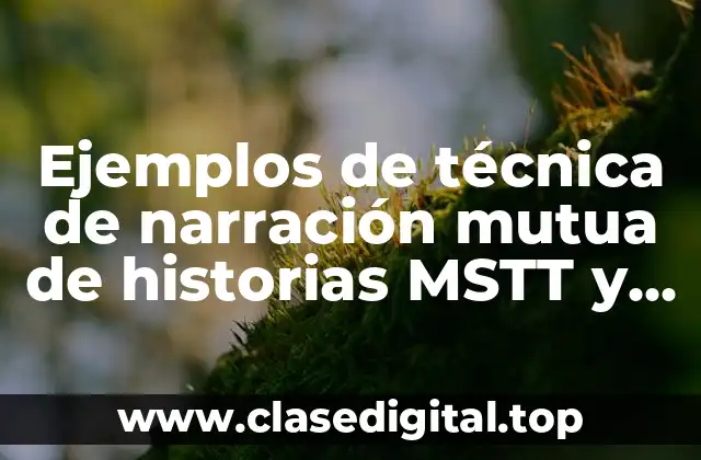 Ejemplos de técnica de narración mutua de historias MSTT y Significado
