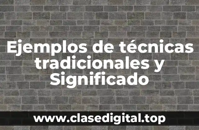 Ejemplos de técnicas tradicionales