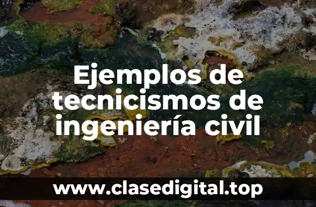 Ejemplos de tecnicismos de ingeniería civil