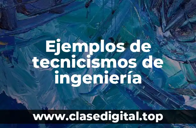Ejemplos de tecnicismos de ingeniería