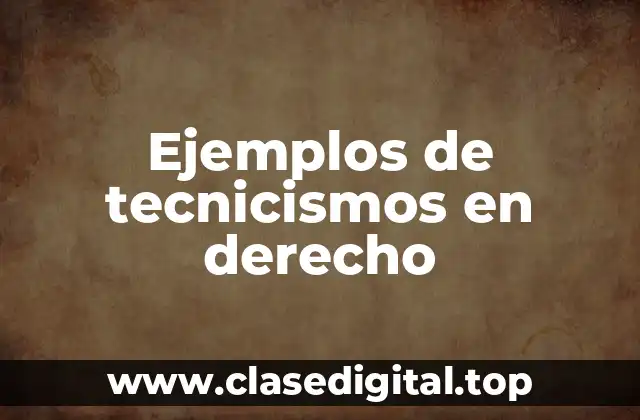 Ejemplos de tecnicismos en derecho