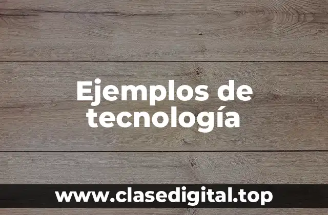 Ejemplos de tecnología