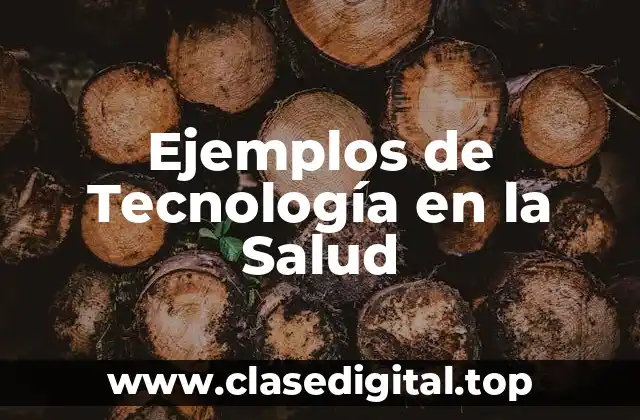 Ejemplos de Tecnología en la Salud