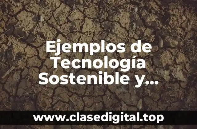 Ejemplos de Tecnología Sostenible