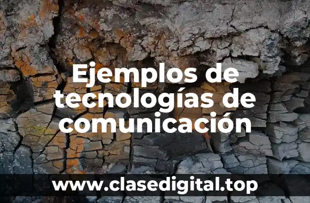 Ejemplos de tecnologías de comunicación