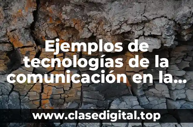 Ejemplos de tecnologías de la comunicación