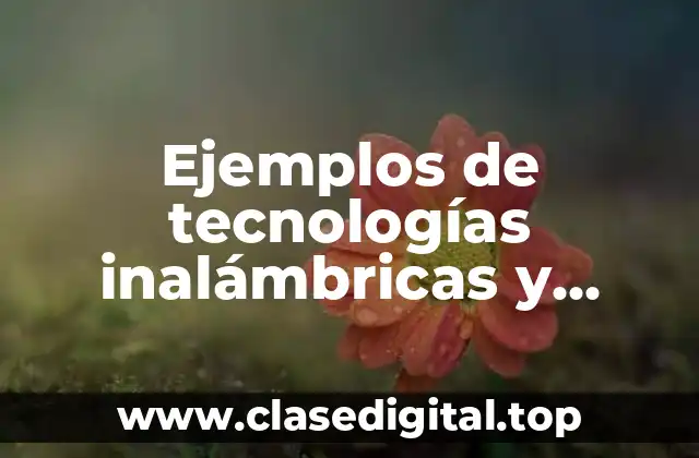 Ejemplos de tecnologías inalámbricas y Significado