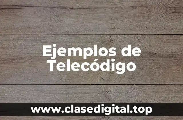 Ejemplos de Telecódigo