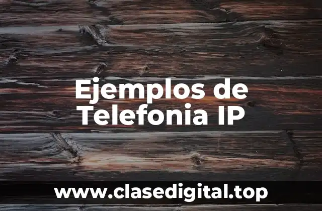 Ejemplos de Telefonia IP