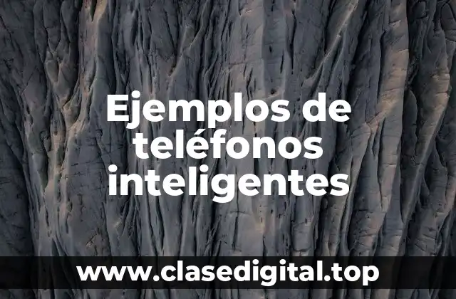 Ejemplos de teléfonos inteligentes