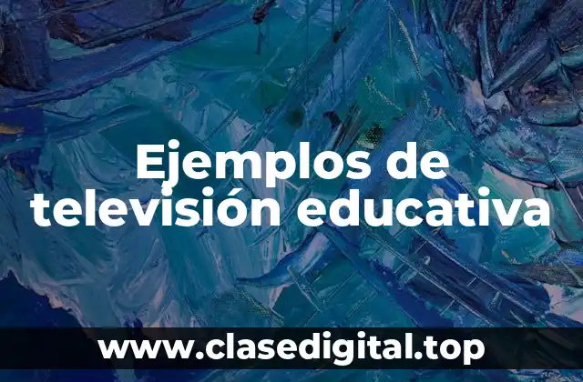 Ejemplos de televisión educativa