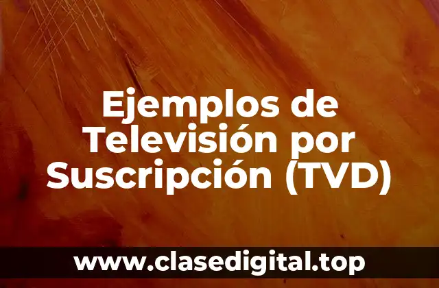 Ejemplos de Televisión por Suscripción