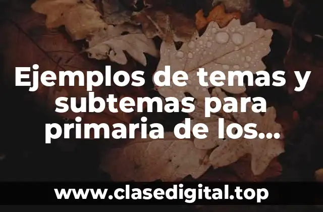 Ejemplos de temas y subtemas para primaria de los animales