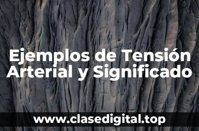 Ejemplos de Tensión Arterial y Significado