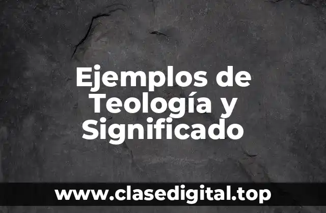 Ejemplos de Teología y Significado