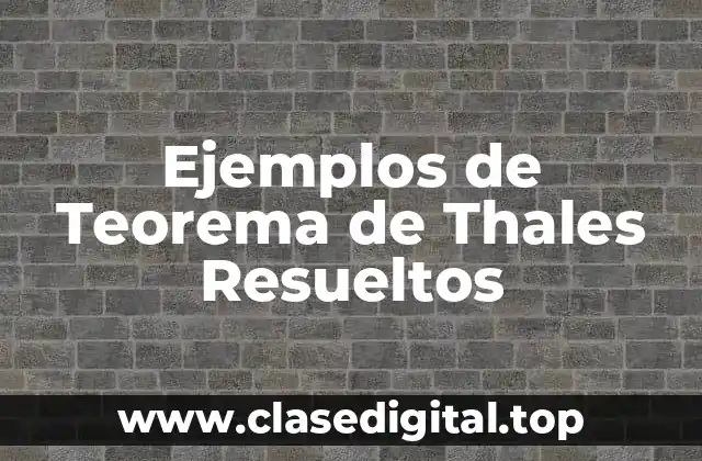Ejemplos de Teorema de Thales Resueltos